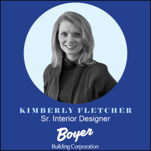 Kimberly Fletcher, Sr. Interior Designer joins Boyer Building of Minnetonka.